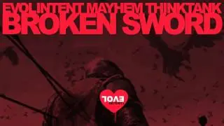 Evol Intent & Mayhem feat. Thinktank - Broken Sword