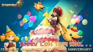 【Dragon Nest :2】🔴H-2 ANNIVERSARY 1 TAHUN - CELEBRATE DRAGON NEST 2: EVOLUTION ANNIVERSARY!