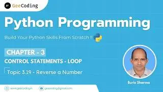 3.19 – Reverse a Number Using While Loop | Digit Logic Program | Python Programming – New Series