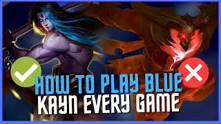 How to Play Blue Kayn Every Game (Never go Red Again!)
