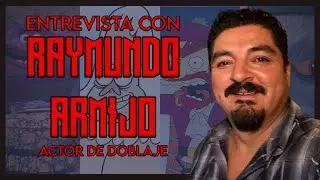 Entrevista a Raymundo Armijo (Voz de Skips, Art, el jardinero Willy y mas...)