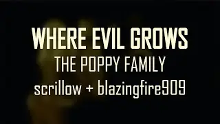 [scrillow + BlazingFire909] Where Evil Grows - The Poppy Family