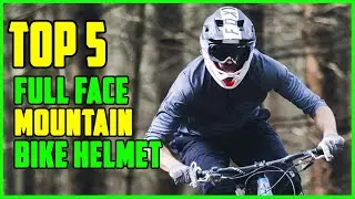 TOP 5: Best Full Face Mountain Bike Helmet 2023