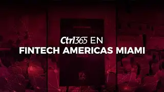 Ctrl365 en Fintech Americas 2024