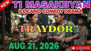 Traydor FULL EPISODE | Ti Masakbayan Ilocano Drama | Aug 21.2026