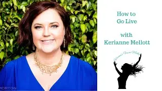 How to Go Live - Women's Voices Matter Webinar with Kerianne Mellott