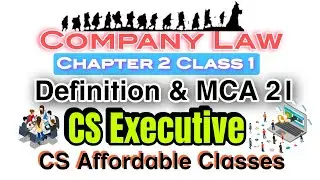 Company Law II Chapter 2 Class 1 II Key Definitions & MCA 21 II CS Executive II June 2024
