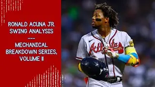 Ronald Acuna Jr. Swing Analysis --- Mechanical Breakdown Series, Volume 11