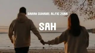 Sarah Suhairi, Alfie Zumi - SAH (Acoustic Version) (Lyrics)