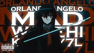 ORLANDO ANGELO - MAD [W/ K.V.N//7Ł & WAVEHI] (Official AMV)