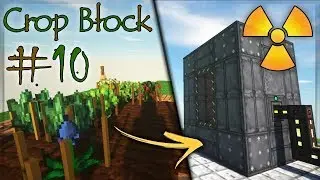 ЯДЕРНЫЙ РЕАКТОР НА СКАЙБЛОКЕ! ВЫЖИВАНИЕ С МОДАМИ В МАЙНКРАФТ 1.12 - CropBlock #10