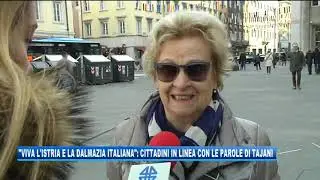 13/02/2019 - 'VIVA L'ISTRIA E LA DALMAZIA ITALIANA': CITTADINI IN LINEA CON LE PAROLE DI TAJANI