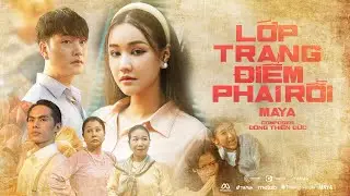 LỚP TRANG ĐIỂM PHAI RỒI - MAYA x ĐÔNG THIÊN ĐỨC | OFFICIAL MUSIC VIDEO | Tình Ta Sẽ Cũ Nếu Anh Buông