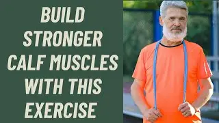 SENIORS: BUILD STRONGER CALF MUSCLES WITH THIS EXERCISE