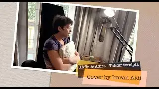 Hafiz suip dan adira - Takdir Tercipta Cover by Imran Aidi