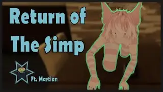 Return of the Simp (Singing Reactions) ft.@MartianBeatbox