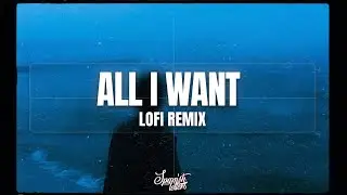 All I Want - Lofi Remix (Letra-Español)