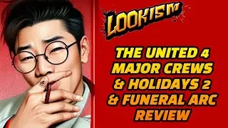 The United Four Major Crews + Holidays 2 + Funeral | Lookism Arcs Review