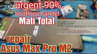 Asus Zenfone Max Pro M2 Bootloop Bandel  Mati Total  9008 | Repair EMMC Asus Max pro M2 Urgent 90%