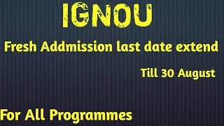 IGNOU Fresh Addmission Last Date Extend | LAST DATE EXTEND FOR JULY 2021 SESSION | 