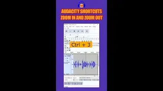 Zoom in and Zoom Out in Audacity Using Shortcuts to Save Time | 