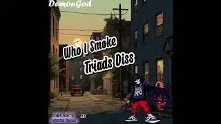Str8demongod - Who I Smoke (Triad Diss)