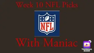 Maniacs NFL Week 10 Predictions! 