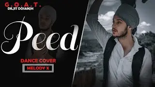 PEED : Diljit Dosanjh | G.O.A.T | Dance Cover By MelodY x