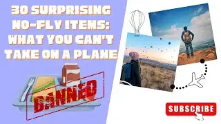 10 Harmless Things You Can't Take on a Plane
