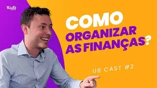 Como organizar minhas finanças? - UBCast #2 - Leonardo Tratz