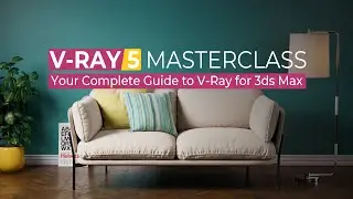 V-Ray 5 Masterclass: Your Complete Guide to V-Ray for 3ds Max