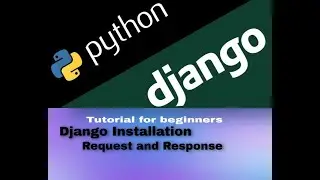 Django Installation/Request And Response