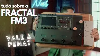 Tudo sobre a Fractal FM3 | Diego Baroza