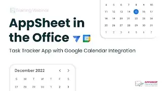 AppSheet in the Office - Task Tracker App with Google Calendar Integration | Webinar