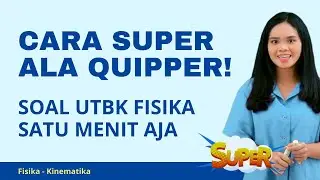 Soal UTBK Fisika (Kinematika) Nggak Sampai 1 Menit dengan Cara SUPER! (Quipper Video)