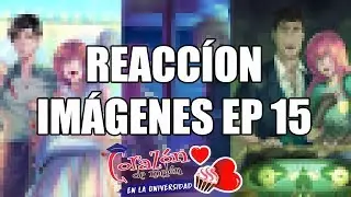 Reacción a las imágenes Ep 15 CDMU