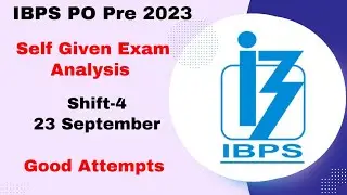 IBPS PO 2023 Self Given Exam Analysis | Shift 4 , 23 September | Good Attempts | Cutoff 