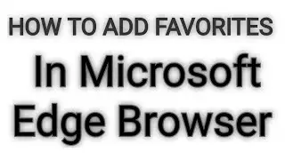 How to add favourites to toolbar in Microsoft edge
