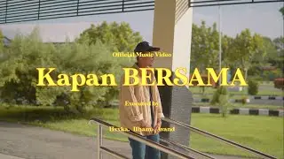KAPAN BERSAMA - Hxxka, Ilham & Avand (Official Music Video)