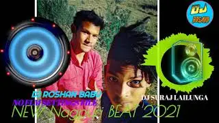 new style beat nagpuri BEAT  2021  DJ ROsHAN BABU DJ SURAJ