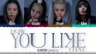 BLACKPINK - 'HOW YOU LIKE THAT' Lyrics [Color Coded_Han_Rom_Eng]