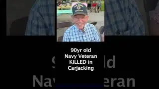90yr old Navy Veteran Killed in Carjacking - Nelson Beckett Houston TX