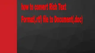 how to convert Rich Text Format(.rtf) file to Document(.doc)