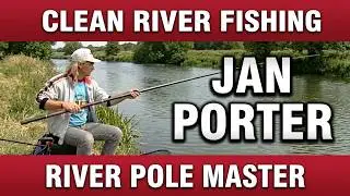 CRP013 JAN PORTER (RIP) - POLE FISHING on RIVERS