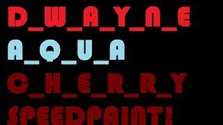 D_W_A_Y_N_E  , C_H_E_R_R_Y And A_Q_U_A SPEEDPAINT! (Help_Pants Style)