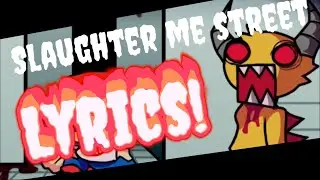 Slaughter Me Street LYRICS! (Friday Night Funkin) Slaughter and Funkin