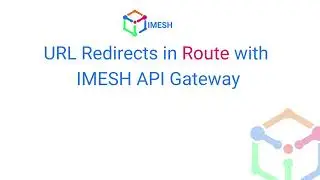 URL Redirects in Route with IMESH API Gateway