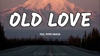 Old Love - Yuji & Putri Dahlia (Lyrics)