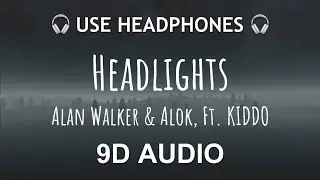 Alan Walker & Alok (ft. KIDDO) - Headlights  | 9D Bilateral Audio 🎧