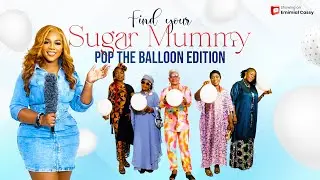 (EPS 32)POP THE BALLON OR FIND YOUR SUGAR MUMMY ON THE SUGAR SHOW